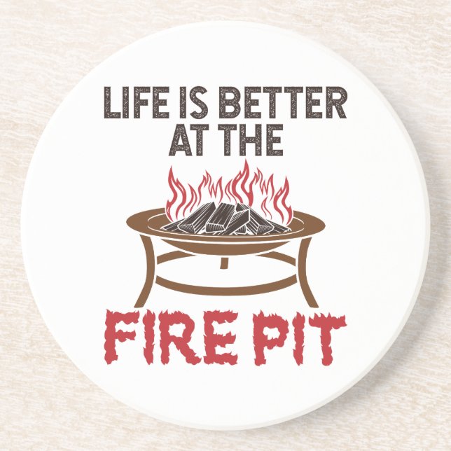 Life Is Better At The Fire Pit Coaster (Front)