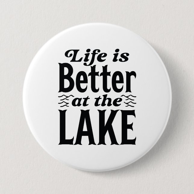 Life Is Better At The Lake 3 Inch Round Button (Front)