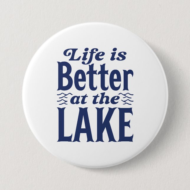 Life Is Better At The Lake 3 Inch Round Button (Front)
