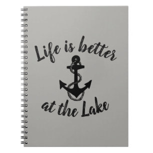 LIFE IS BETTER AT THE LAKE + anchor Notebook
