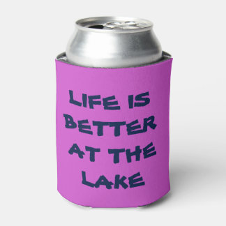 Life is better at the Lake Can Cooler