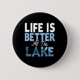 Life Is Better At The Lake Fishing Boating  2 Inch Round Button