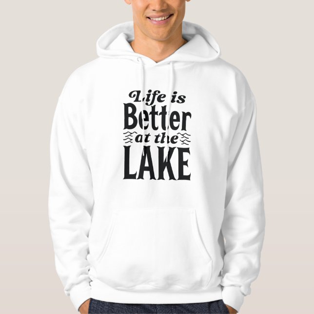 Life Is Better At The Lake Hoodie (Front)