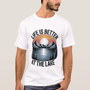 Life is Better at the Lake Inspirational Nature  T-Shirt
