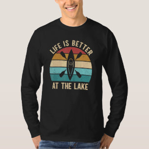 Life Is Better At The Lake Outdoor Canoe Kayak Pad T-Shirt