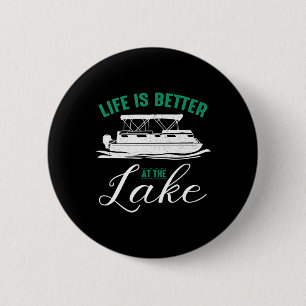 Life Is Better At The Lake Pontoon Boat Boating Gi 2 Inch Round Button