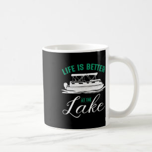 Life Is Better At The Lake Pontoon Boat Boating Gi Coffee Mug