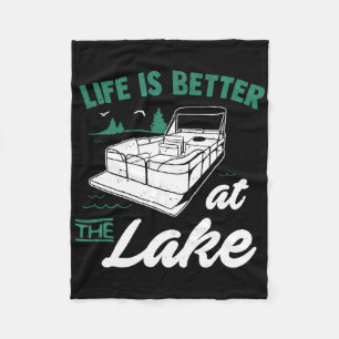 Life Is Better At The Lake - Pontoon Boat Gift  Fleece Blanket