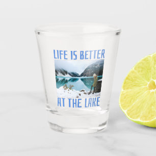 Life is Better at the Lake Shot Glass
