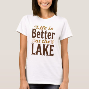 Life Is Better At The Lake T-Shirt