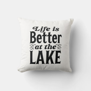 Life Is Better At The Lake Throw Pillow