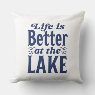 Life Is Better At The Lake Throw Pillow