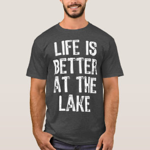 Life Is Better At The Lake Vacation Funny Gift Chr T-Shirt