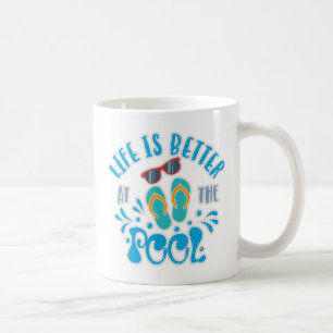 Life Is Better At The Pool Design For Summer Lover Coffee Mug