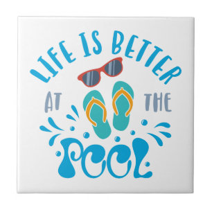 Life Is Better At The Pool Nice Summer Design Tile