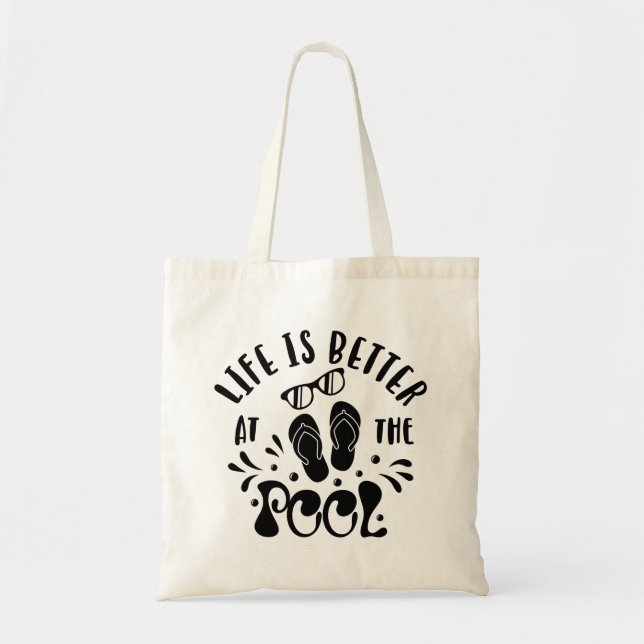Life Is Better At The Pool. Summer Pool Design Tote Bag (Front)