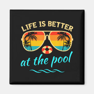 Life is better at the pool summer vacation summer magnet