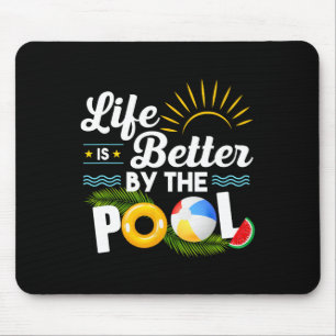 Life Is Better At The Pool Summer Vacation Summer Mouse Pad