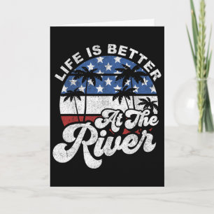 Life Is Better At The River 4th Of July American F Card
