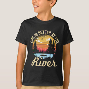 Life Is Better At The River For A River Camping Ca T-Shirt