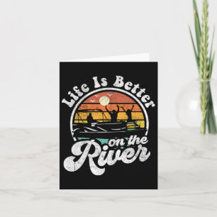 Life Is Better At The River Funny Pontoon Boat Boa Card