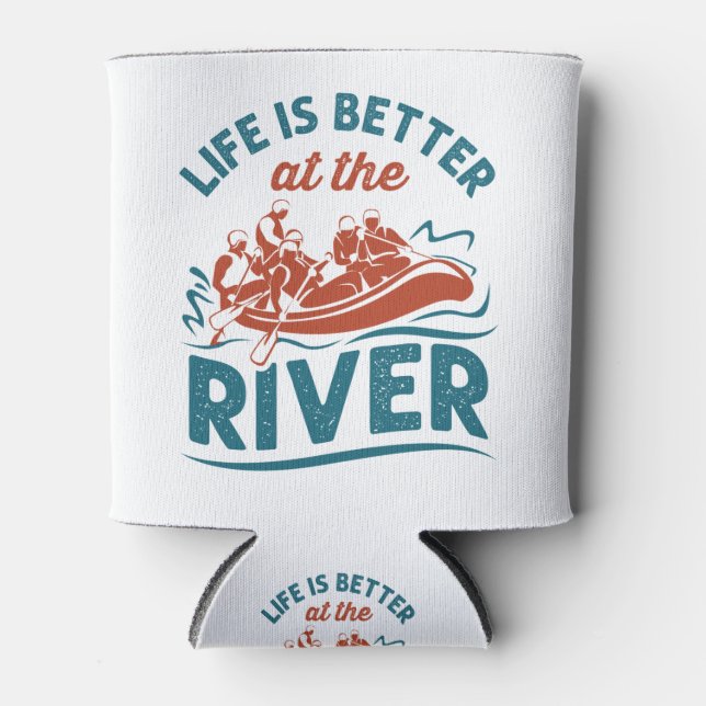 Life Is Better At the River White Water Rafting Can Cooler (Front)