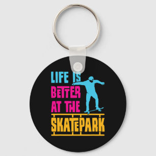 Life Is Better At The Skatepark Skating Skater  Keychain