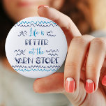 Life is Better at the Yarn Store Funny Knitting 2 Inch Round Button<br><div class="desc">This typography style button badge is perfect for yarnaholics and crafters. The humorous crochet / knitting saying reads "life is better at the yarn store". It has a bit of a boathouse and boardwalk style so whether those ripples are waves or yarn .. you can decide. The color palette is...</div>