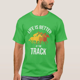 Life Is Better Athe Racerack Horse Racing Hors vin T-Shirt