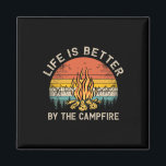 Life Is Better By The Campfire Camping Campfire  Magnet<br><div class="desc">Life Is Better By The Campfire Camping Campfire</div>