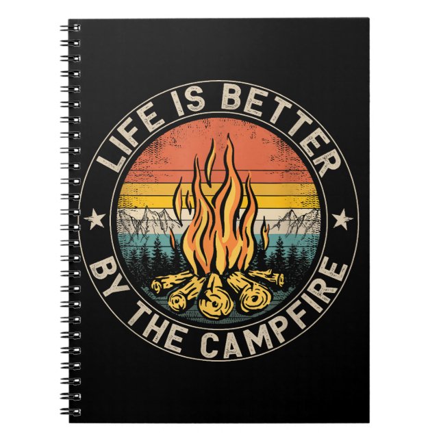 Life is Better By The Campfire Camping Campfire Notebook (Front)
