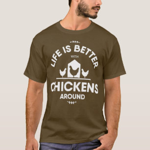 Life is Better Chicken Lovers  Funny Farming T-Shirt