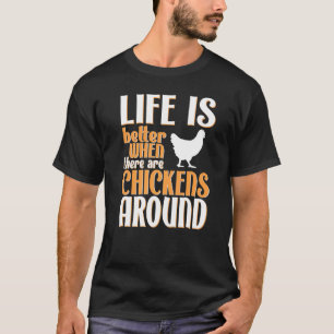 Life Is Better Chickens - Cute Chicken Lover T-Shirt