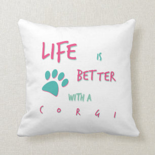 Life is Better Corgi Throw Pillow