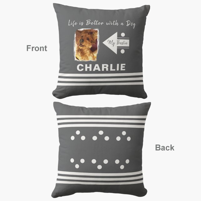 Life is better dog add photo name grey white throw pillow (Creator Uploaded)