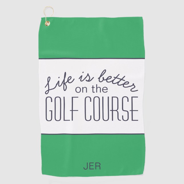 Life is Better Funny Golf Saying Green Blue White Golf Towel (Front)