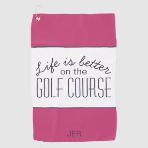 Life is Better Golf Course Quote Hot Pink & White Golf Towel