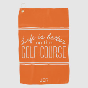 Life is Better Golf Course Quote Orange and white Golf Towel