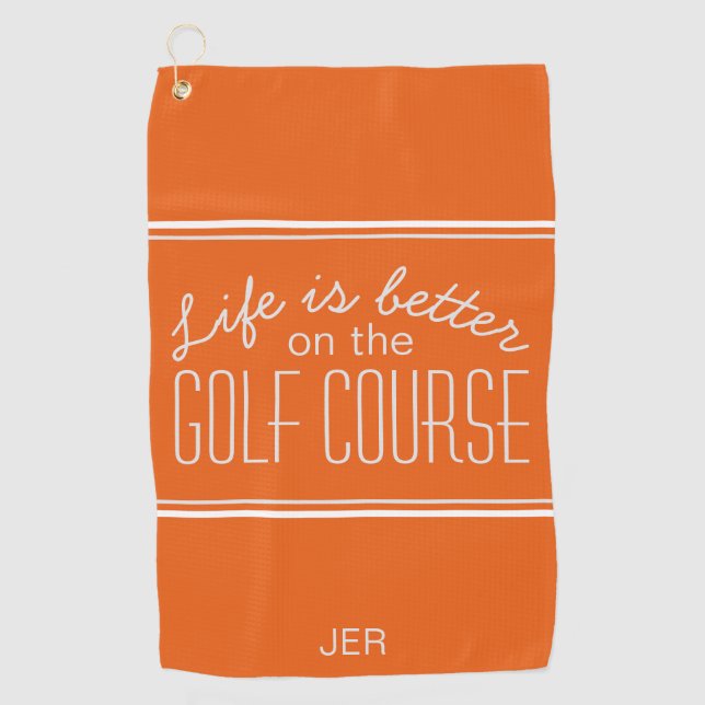 Life is Better Golf Course Quote Orange and white Golf Towel (Front)