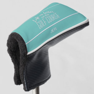 Life is Better Golf Quote Teal Protective Putter Head Cover