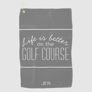 Life is Better Golf Quote Typography Grey Golf Towel