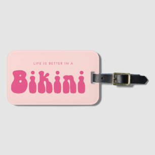 Life is better in a Bikini Fun Retro Pink Vacation Luggage Tag