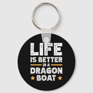 Life Is Better In A Dragon Boat Keychain