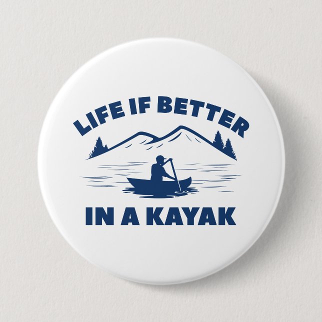 Life Is Better In A Kayak 3 Inch Round Button (Front)