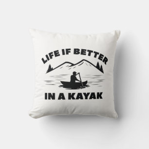 Life Is Better In A Kayak Throw Pillow