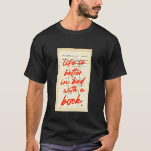 Life Is Better In Bed With A Book T-Shirt