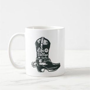 Life is Better in Boots, Cowboy Boots Coffee Mug