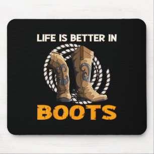 Life Is Better In Boots Herdeds Cowboy Boots  Mouse Pad