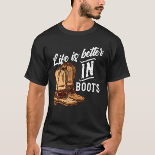 Life is better in boots Line Dancing Dancers T-Shirt