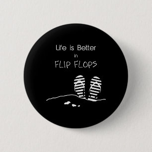 Life is better in Flip Flops 2 Inch Round Button